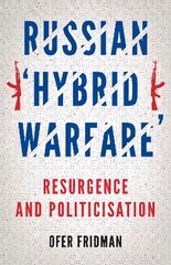 Russian 'Hybrid Warfare': Resurgence and Politicisation hind ja info | Ühiskonnateemalised raamatud | kaup24.ee
