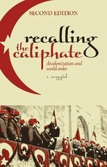 Recalling the Caliphate: Decolonisation and World Order Revised ed. hind ja info | Ühiskonnateemalised raamatud | kaup24.ee