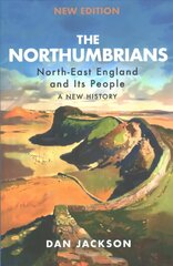 Northumbrians: North-East England and Its People: A New History hind ja info | Ajalooraamatud | kaup24.ee