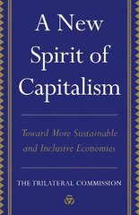 New Spirit of Capitalism: Toward More Sustainable and Inclusive Economies цена и информация | Книги по экономике | kaup24.ee