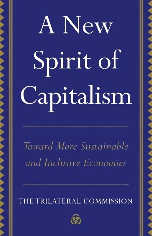 New Spirit of Capitalism: Toward More Sustainable and Inclusive Economies hind ja info | Majandusalased raamatud | kaup24.ee