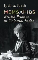 Memsahibs: British Women in Colonial India hind ja info | Ajalooraamatud | kaup24.ee
