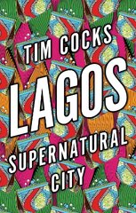 Lagos: Supernatural City hind ja info | Ühiskonnateemalised raamatud | kaup24.ee