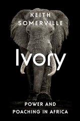 Ivory: Power and Poaching in Africa hind ja info | Ühiskonnateemalised raamatud | kaup24.ee