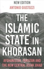 Islamic State in Khorasan: Afghanistan, Pakistan and the New Central Asian Jihad hind ja info | Ühiskonnateemalised raamatud | kaup24.ee