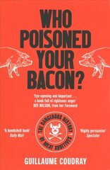 Who Poisoned Your Bacon?: The Dangerous History of Meat Additives hind ja info | Ühiskonnateemalised raamatud | kaup24.ee