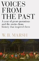 Voices From the Past: A year of great quotations - and the stories from history that inspired them цена и информация | Исторические книги | kaup24.ee