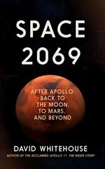 Space 2069: After Apollo: Back to the Moon, to Mars, and Beyond hind ja info | Ühiskonnateemalised raamatud | kaup24.ee
