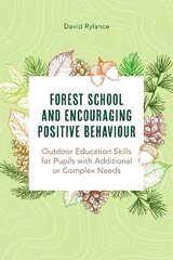 Forest School and Encouraging Positive Behaviour: Outdoor Education Skills for Pupils with Additional or Complex Needs hind ja info | Ühiskonnateemalised raamatud | kaup24.ee