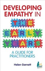 Developing Empathy in the Early Years: A Guide for Practitioners hind ja info | Ühiskonnateemalised raamatud | kaup24.ee