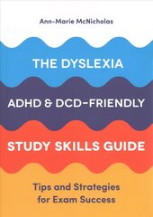 Dyslexia, ADHD, and DCD-Friendly Study Skills Guide: Tips and Strategies for Exam Success цена и информация | Книги по социальным наукам | kaup24.ee