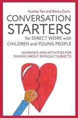 Conversation Starters for Direct Work with Children and Young People: Guidance and Activities for Talking About Difficult Subjects hind ja info | Ühiskonnateemalised raamatud | kaup24.ee