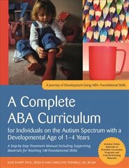 Complete ABA Curriculum for Individuals on the Autism Spectrum with a Developmental Age of 1-4 Years: A Step-by-Step Treatment Manual Including Supporting Materials for Teaching 140 Foundational Skill цена и информация | Книги по социальным наукам | kaup24.ee