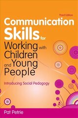 Communication Skills for Working with Children and Young People: Introducing Social Pedagogy 3rd Revised edition цена и информация | Книги по социальным наукам | kaup24.ee