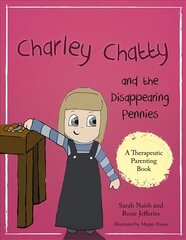 Charley Chatty and the Disappearing Pennies: A story about lying and stealing цена и информация | Книги по социальным наукам | kaup24.ee