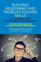 Building Reasoning and Problem-Solving Skills in Children with Autism Spectrum Disorder: A Step by Step Guide to the Thinking In Speech (R) Intervention hind ja info | Ühiskonnateemalised raamatud | kaup24.ee