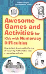 Awesome Games and Activities for Kids with Numeracy Difficulties: How to Feel Smart and in Control About Doing Mathematics with a Neurodiverse Brain Illustrated edition цена и информация | Книги по социальным наукам | kaup24.ee