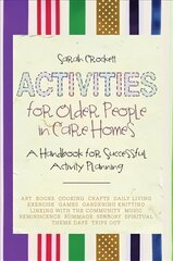 Activities for Older People in Care Homes: A Handbook for Successful Activity Planning hind ja info | Ühiskonnateemalised raamatud | kaup24.ee