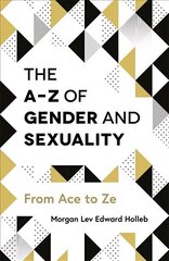 A-Z of Gender and Sexuality: From Ace to Ze цена и информация | Книги по социальным наукам | kaup24.ee