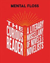 Mental Floss: The Curious Reader: Facts about Famous Authors and Novels Book Lovers and Literary Interest a   Literary Miscellany of Novels & Novelists цена и информация | Исторические книги | kaup24.ee