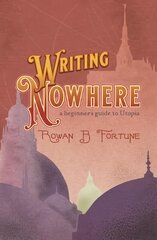 Writing Nowhere: A Beginner's Guide to Utopia цена и информация | Пособия по изучению иностранных языков | kaup24.ee