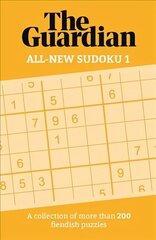 Guardian All-New Sudoku 1: A collection of more than 200 fiendish puzzles hind ja info | Tervislik eluviis ja toitumine | kaup24.ee