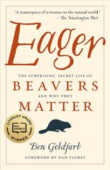 Eager: The Surprising, Secret Life of Beavers and Why They Matter hind ja info | Tervislik eluviis ja toitumine | kaup24.ee
