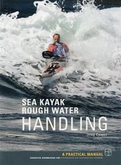 Sea Kayak Rough Water Handling: A Practical Manual, Essential Knowledge for Intermediate and Advanced Sea Kayakers hind ja info | Tervislik eluviis ja toitumine | kaup24.ee