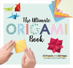 The Ultimate Origami Book: 20 Projects and 184 Pages of Super Cool Craft Paper hind ja info | Tervislik eluviis ja toitumine | kaup24.ee