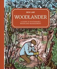 Woodlander: A Guide to Sustainable Woodland Management цена и информация | Книги об искусстве | kaup24.ee