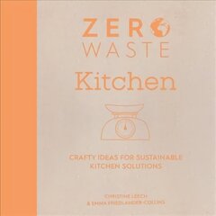 Zero Waste: Kitchen: Crafty ideas for sustainable kitchen solutions цена и информация | Книги об искусстве | kaup24.ee