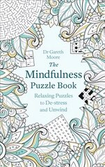 Mindfulness Puzzle Book: Relaxing Puzzles to De-stress and Unwind hind ja info | Tervislik eluviis ja toitumine | kaup24.ee