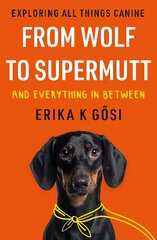 From Wolf to Supermutt and Everything In Between: Exploring All Things Canine hind ja info | Tervislik eluviis ja toitumine | kaup24.ee