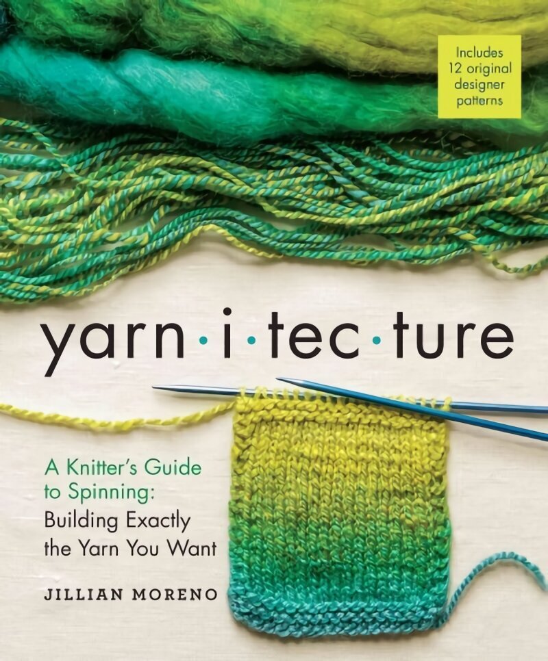 Yarnitecture: A Knitter's Guide to Spinning: Building Exactly the Yarn You Want цена и информация | Tervislik eluviis ja toitumine | kaup24.ee