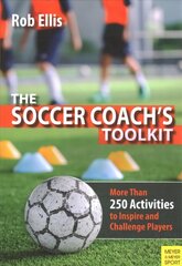 Soccer Coach's Toolkit: More Than 250 Activities to Inspire and Challenge Players hind ja info | Tervislik eluviis ja toitumine | kaup24.ee