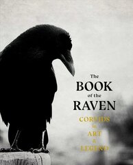 Book of the Raven: Corvids in Art and Legend hind ja info | Tervislik eluviis ja toitumine | kaup24.ee