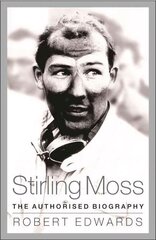 Stirling Moss: The Authorised Biography hind ja info | Tervislik eluviis ja toitumine | kaup24.ee
