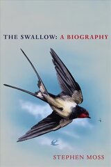 Swallow: A Biography (Shortlisted for the Richard Jefferies Society and White Horse Bookshop Literary Award) hind ja info | Tervislik eluviis ja toitumine | kaup24.ee