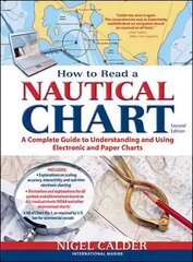 How to Read a Nautical Chart, 2nd Edition (Includes ALL of Chart #1): A Complete Guide to Using and Understanding Electronic and Paper Charts 2nd edition, How to Read a Nautical Chart, 2nd Edition (Includes ALL of Chart #1) (Includes All of Chart No1) цена и информация | Книги о питании и здоровом образе жизни | kaup24.ee