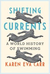 Shifting Currents: A World History of Swimming цена и информация | Исторические книги | kaup24.ee
