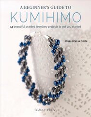 Beginner's Guide to Kumihimo: 12 Beautiful Braided Jewellery Projects to Get You Started цена и информация | Книги о питании и здоровом образе жизни | kaup24.ee