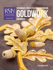 RSN: Goldwork: Techniques, Projects & Pure Inspiration hind ja info | Tervislik eluviis ja toitumine | kaup24.ee