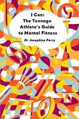 I Can: The Teenage Athlete's Guide to Mental Fitness цена и информация | Книги о питании и здоровом образе жизни | kaup24.ee