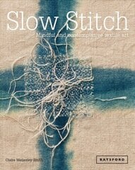 Slow Stitch: Mindful and Contemplative Textile Art цена и информация | Книги о питании и здоровом образе жизни | kaup24.ee