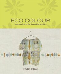Eco Colour: Botanical dyes for beautiful textiles цена и информация | Книги о питании и здоровом образе жизни | kaup24.ee