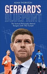 Gerrard's Blueprint: The Tactical Philosophy Behind Rangers 55th Title Triumph hind ja info | Tervislik eluviis ja toitumine | kaup24.ee