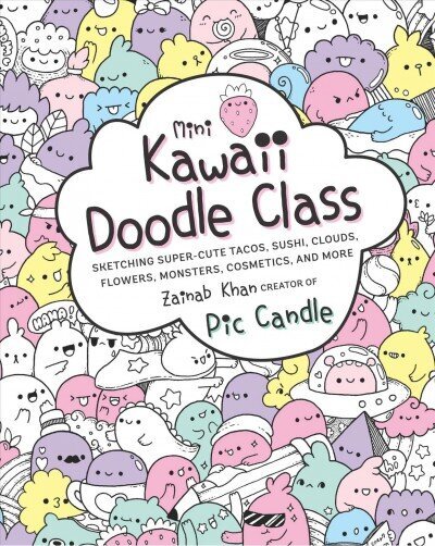 Mini Kawaii Doodle Class: Sketching Super-Cute Tacos, Sushi Clouds, Flowers, Monsters, Cosmetics, and More, Volume 2 цена и информация | Tervislik eluviis ja toitumine | kaup24.ee