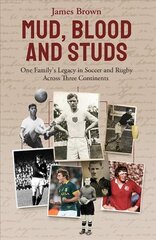 Mud, Blood and Studs: James Brown and His Family's Legacy in Soccer and Rugby Across Three Continents hind ja info | Tervislik eluviis ja toitumine | kaup24.ee
