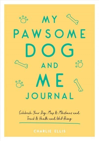 My Pawsome Dog and Me Journal: Celebrate Your Dog, Map Its Milestones and Track Its Health and Well-Being цена и информация | Tervislik eluviis ja toitumine | kaup24.ee