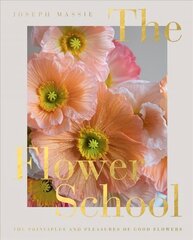 Flower School: The Principles and Pleasures of Good Flowers цена и информация | Книги о питании и здоровом образе жизни | kaup24.ee